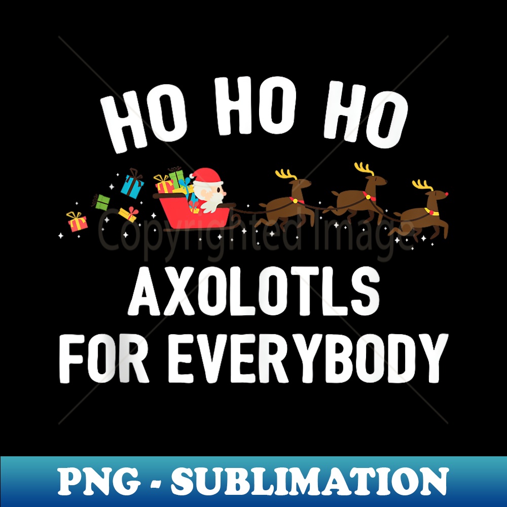 RH-13890_Ho Ho Ho Axolotls For Everybody Christmas Santa  0241.jpg