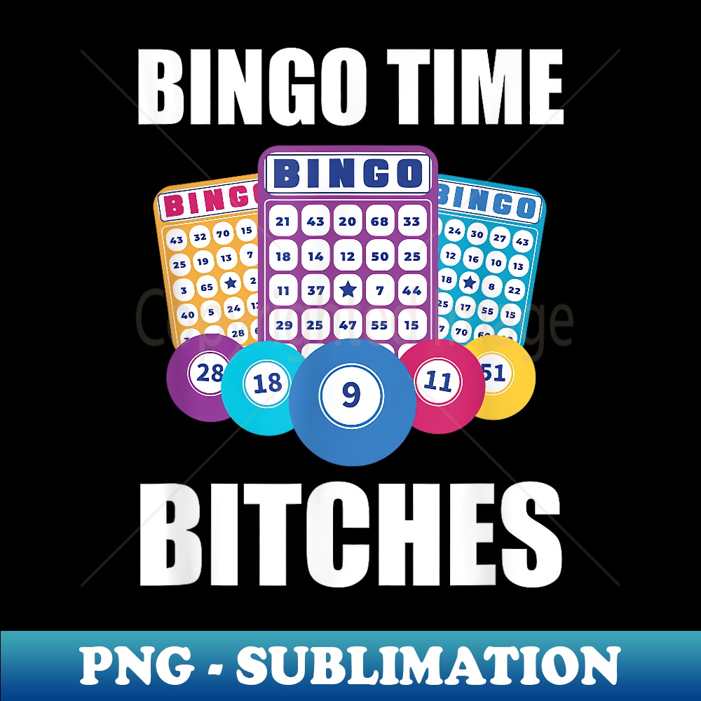 RN-3996_Bingo Time Bitches Lucky Bingo Game Player Funny Gambling 0079.jpg
