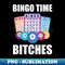 RN-3996_Bingo Time Bitches Lucky Bingo Game Player Funny Gambling 0079.jpg