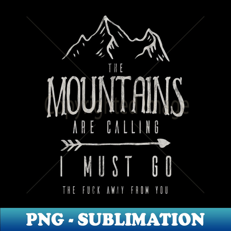 RS-27843_The Mountains Are Calling I Must Go The Fuck Away From You 9135.jpg