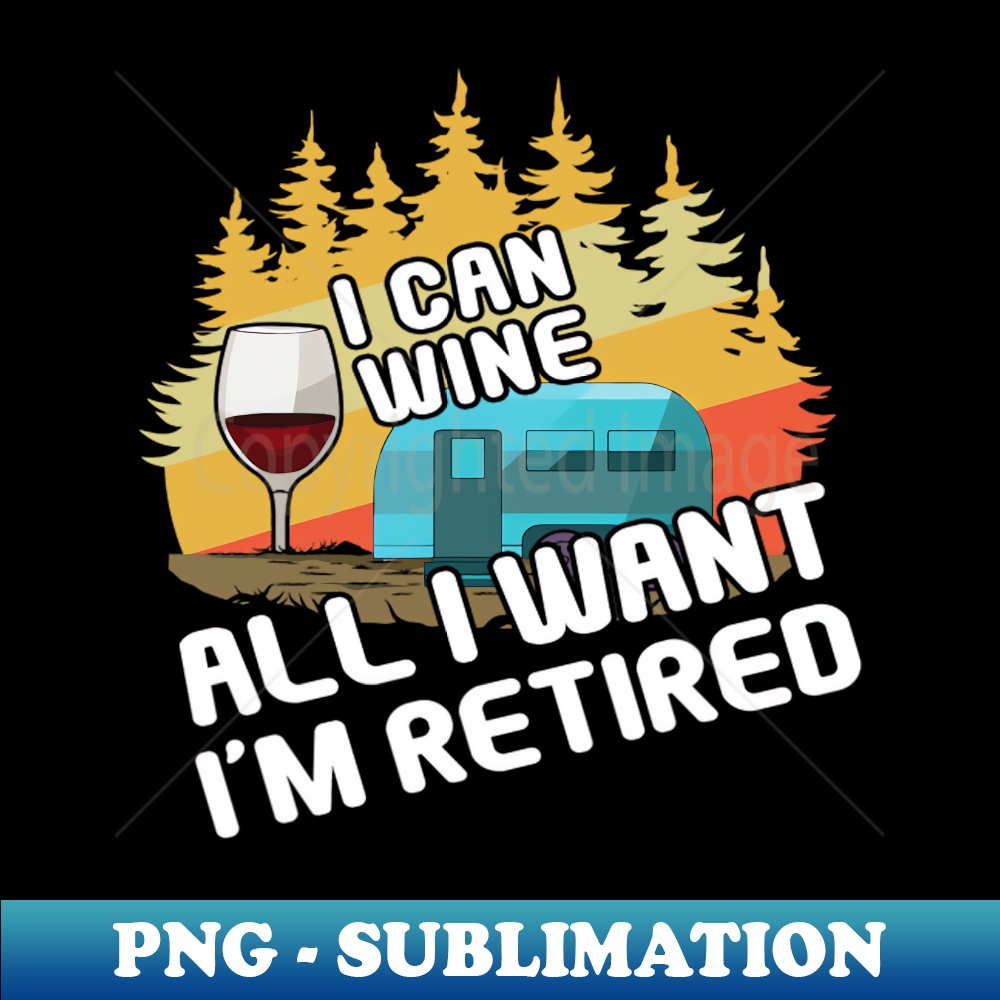 RZ-14320_I Am Retired Adventure Vacation Glamp Camping Wine Glamping 4079.jpg