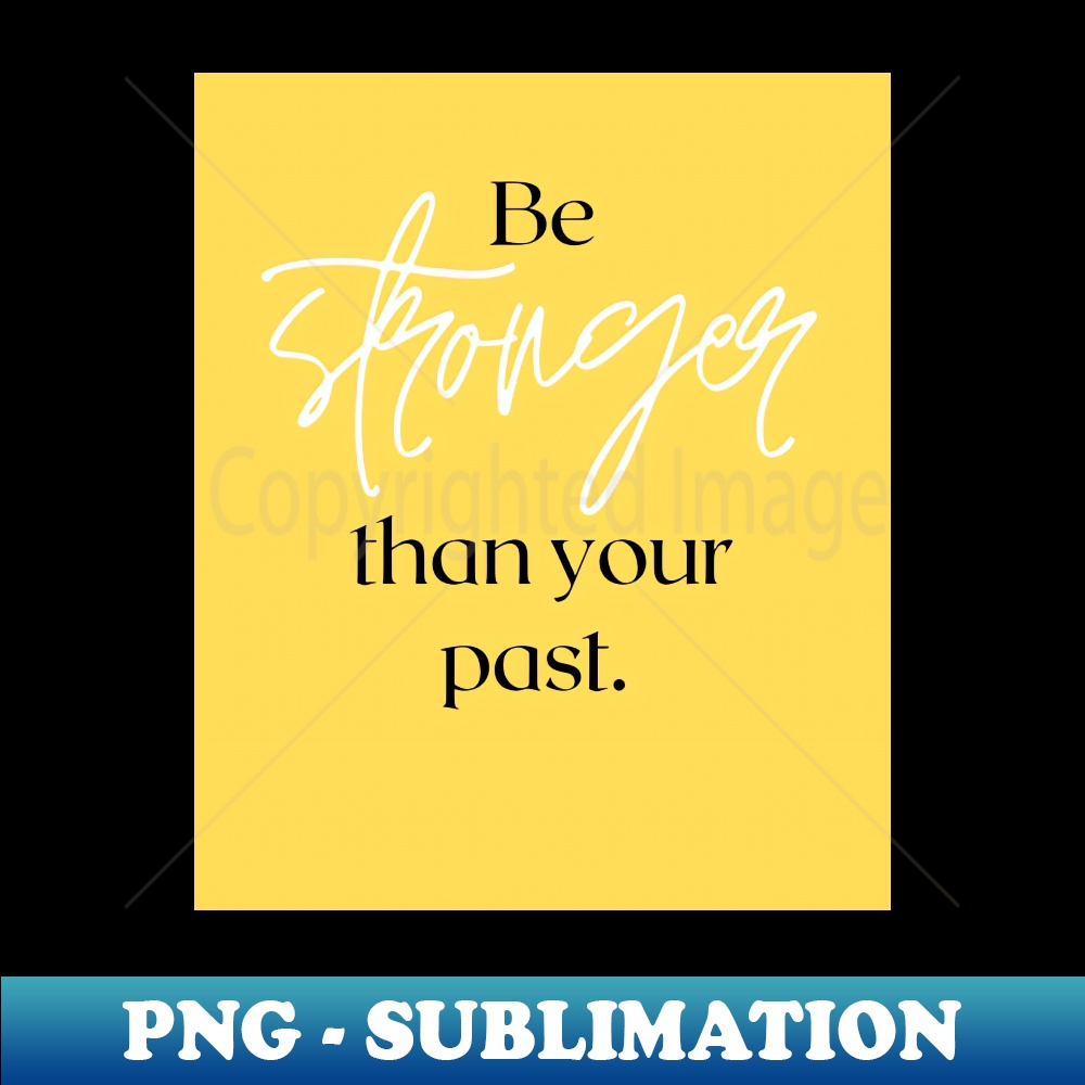 SA-3289_Be stronger than your past 6036.jpg