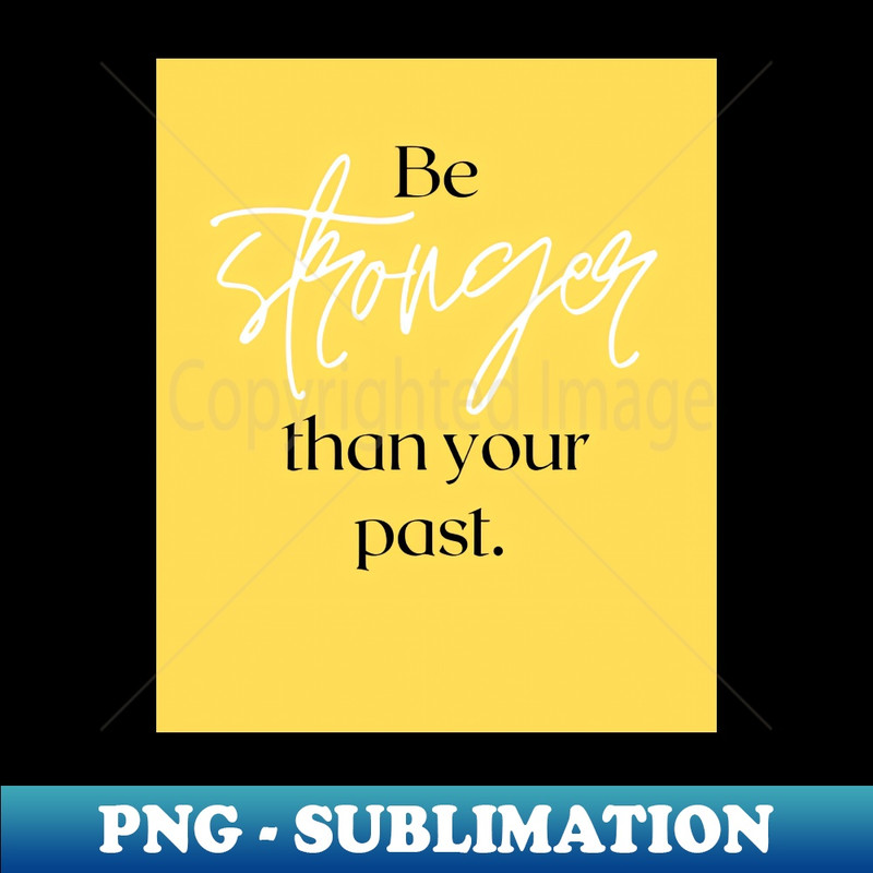 SA-3289_Be stronger than your past 6036.jpg