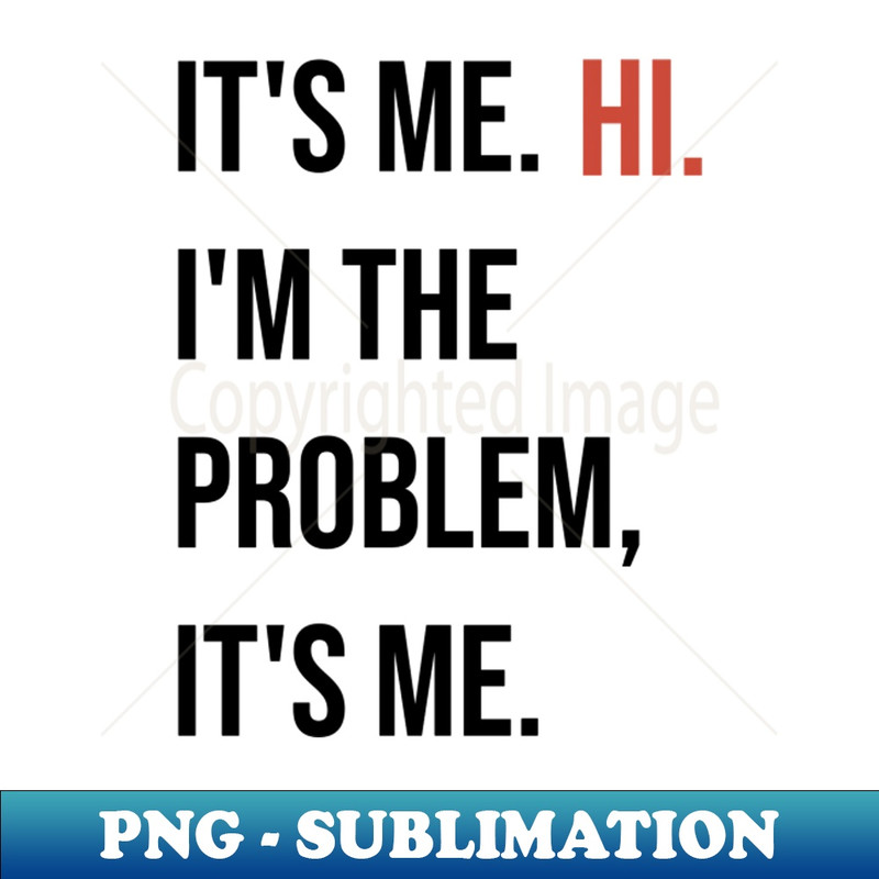 TA-16086_Its me hi Im the problem its me 7399.jpg