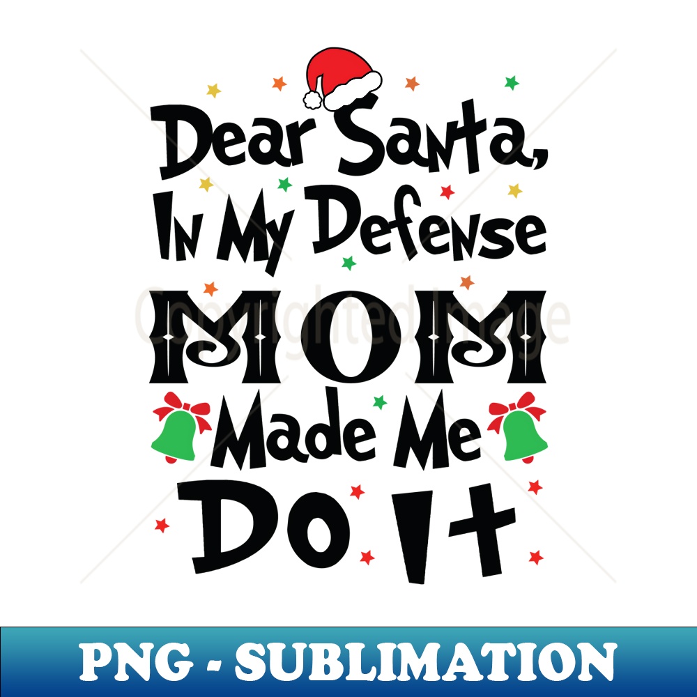 TJ-8559_Dear Santa, In My Defense Mom Made Me Do It - Christmas 0125.jpg