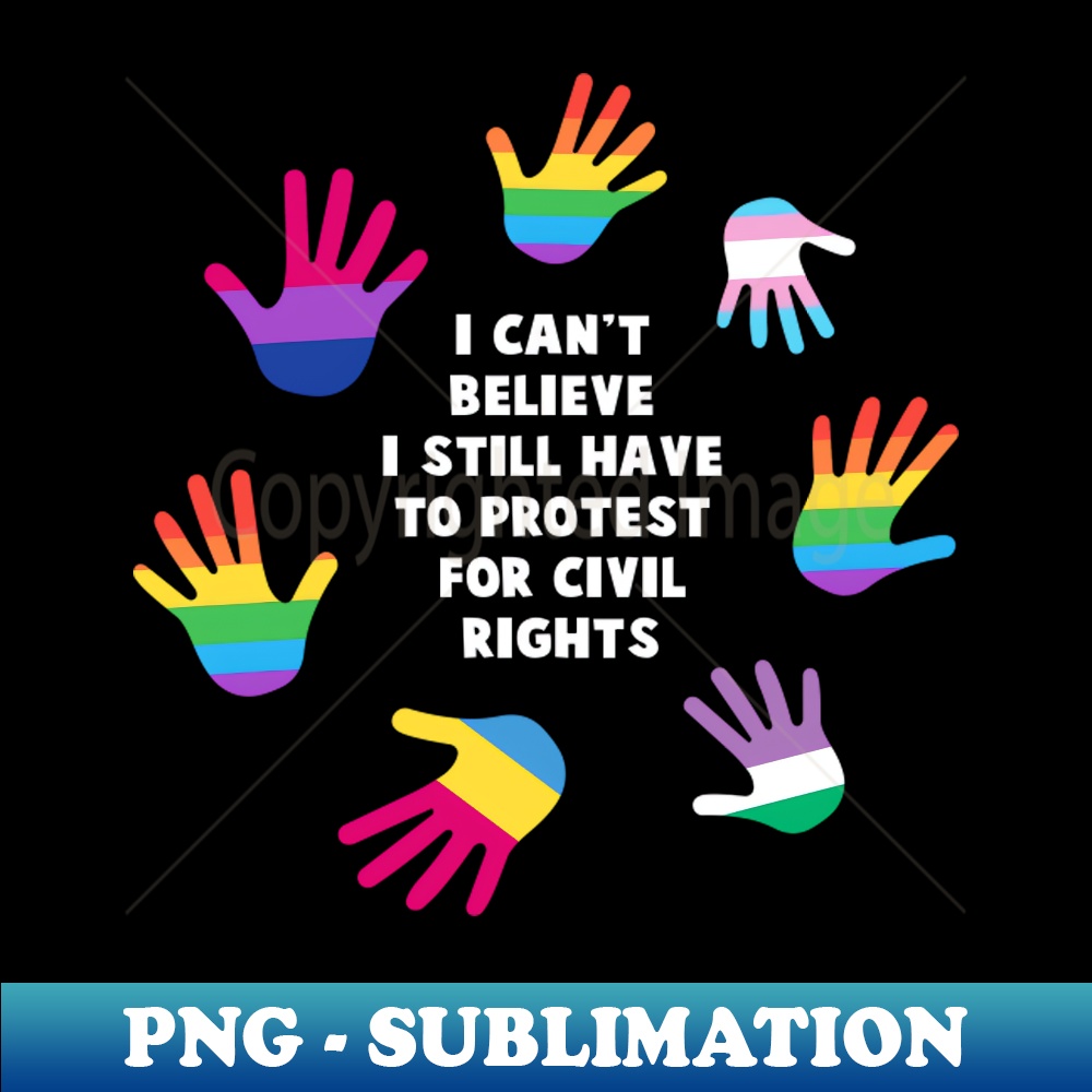 TZ-14362_I Cant Believe I Still Have To Protest For Civil Rights Shirt LGBT  Gay Pride Tee LGBTQ Supporter Gift Pride Month Lesbian 5860.jpg