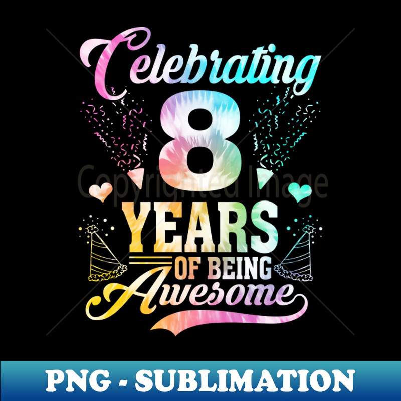 TZ-386_8 Years of Being Awesome 8 Years Old 8th Birthday Tie Dye 6432.jpg