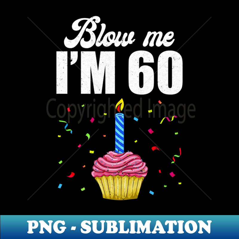 UA-4508_Blow Me Im 60 Sixty Funny 60th Birthday Cake Candle 6121.jpg