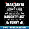 UB-8481_Dear Santa I Don't Care How Long I'm On The Naughty List 0030.jpg