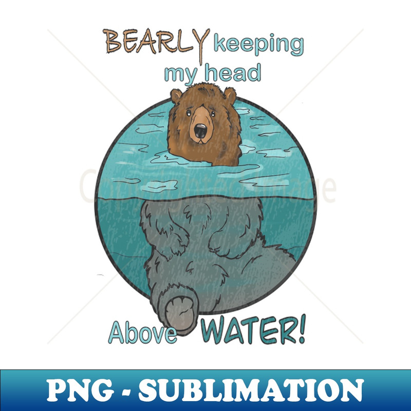 UC-3408_Bearly keeping my head above Water Bear Pun distressed 9918.jpg