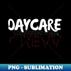 daycare crew shirt with direction how to write - high-quality png sublimation download - bold & eye-catching