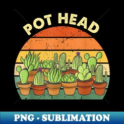 pot head gardening cactus succulents plants - funny gardener - modern sublimation png file - create with confidence