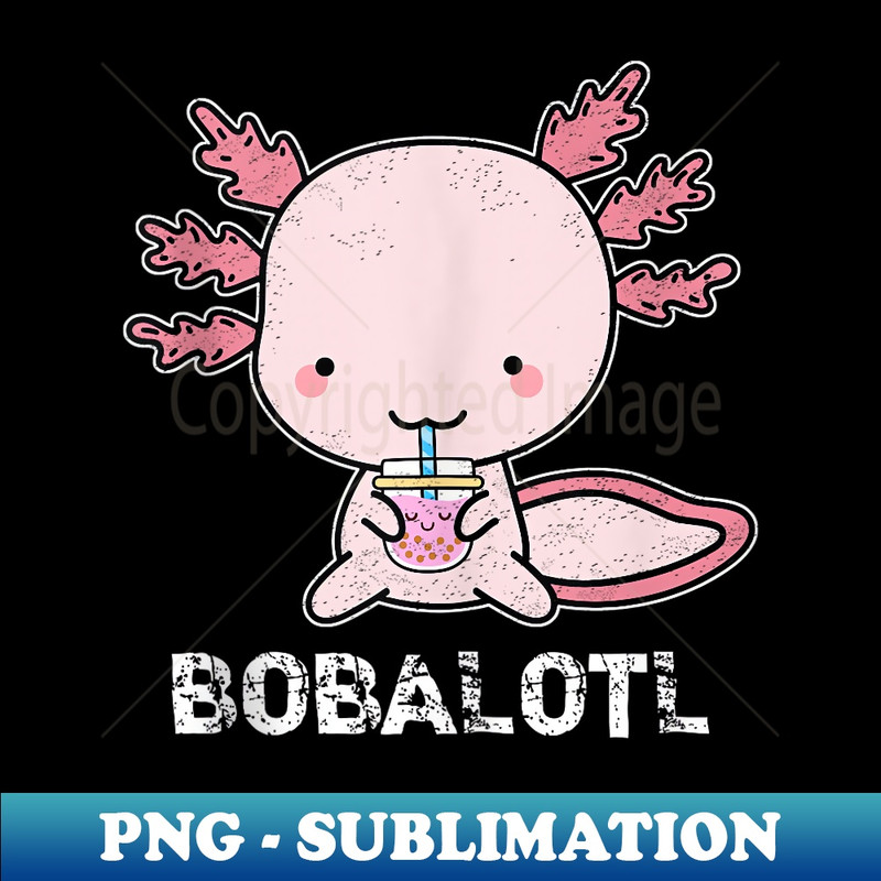 US-4656_Bobalotl Axolotl Bubble Boba Tea Kawaii Just a Girl Who Love 0175.jpg