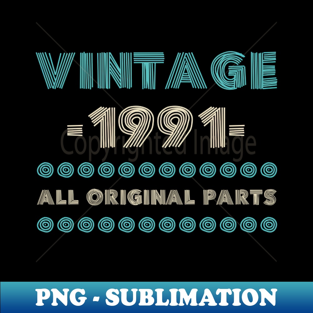 VA-29547_Vintage 1991 All Original Parts Shirt Birthday Gift Idea Family Bday Anniversary Tshirt Gift Tee 4307.jpg