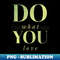 VE-9006_Do what you love 7662.jpg