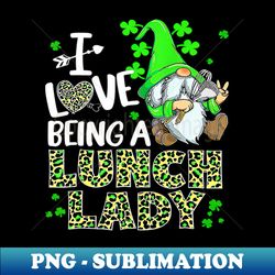 happy st patrick day i love being a lunch lady gnome - high-quality png sublimation download - stunning sublimation graphics