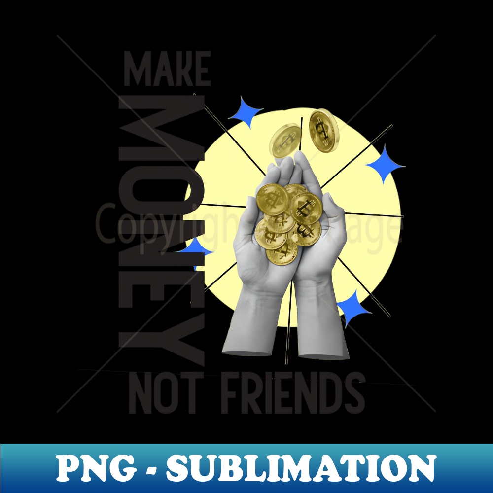 VQ-18446_Make Money Not Friends Motivational Quotes 5558.jpg