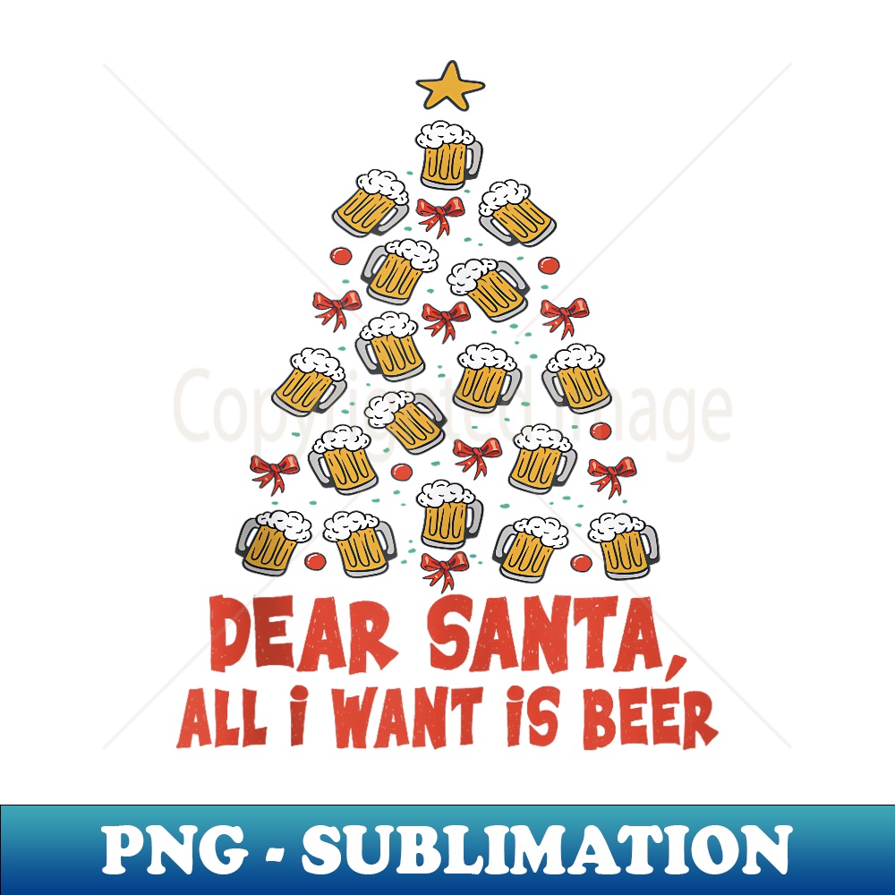 VS-8558_Dear Santa, All I Want Is Beer - Funny Christmas - Xmas Tree 0133.jpg
