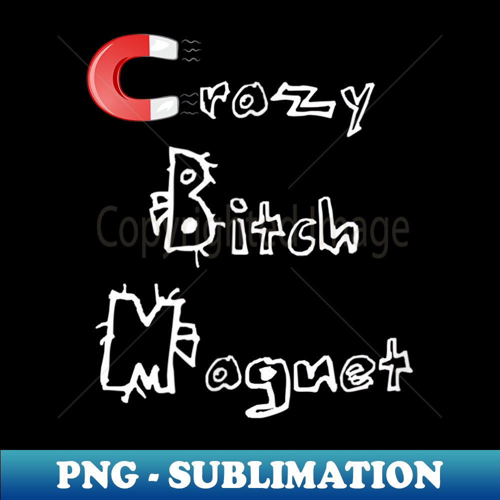 VT-7418_Crazy Bitch Magnet 0147.jpg