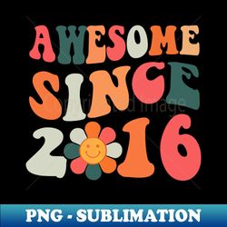 awesome since 2016 groovy 7 year old 7th birthday gifts - aesthetic sublimation digital file - perfect for creative projects