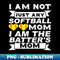 WD-14317_I Am Not Just Any Softball Mom I Am The Batters Mom 5874.jpg