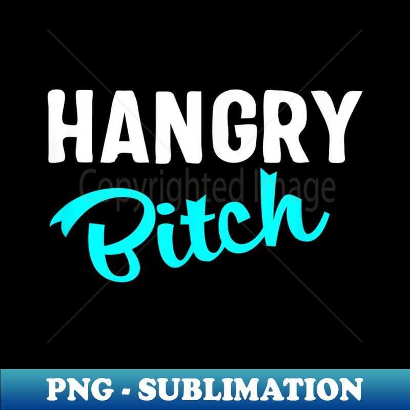 WF-13305_Hangry Bitch Angry When Hungry Funny Sayings 0255.jpg