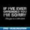 WK-15094_If I've Ever Offended You I'm Sorry That You Are A Funny 0364.jpg