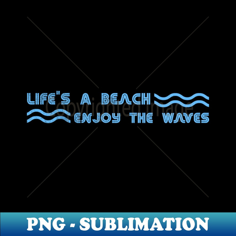 WL-17747_Lifes A Beach Enjoy The Waves Swimming Beach Life Ocean Vacation Mode Vacay 1015.jpg