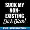 WM-11705_Funny Sarcasm Suck My Non-existing Dick Bitch Aesthetic 0220.jpg