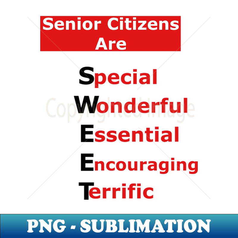 WM-24957_Senior Citizens Are SWEET Special-Wonderful-Essential-Encouraging-Terrific 8758.jpg