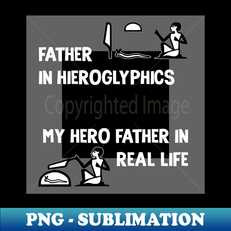 WQ-10444_Father in Hieroglyphics and Real Life Cool 2449.jpg