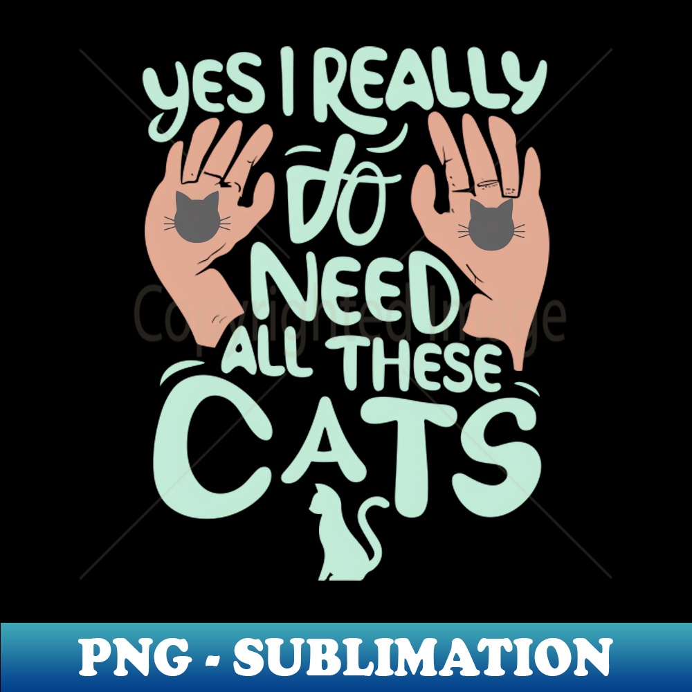 WV-31060_Yes I Really Do Need All These Cats pet lovers 7620.jpg