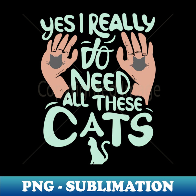 WV-31060_Yes I Really Do Need All These Cats pet lovers 7620.jpg