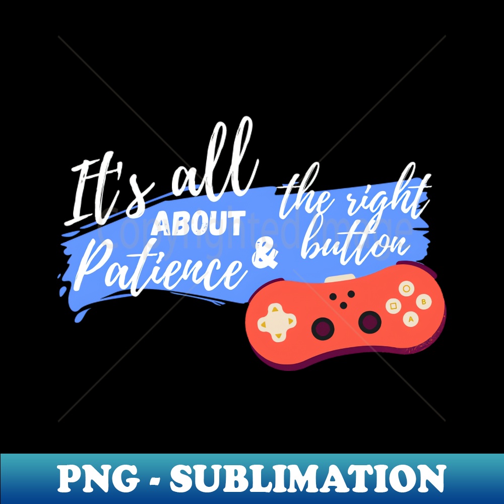 WX-16060_Its all about patience and the right button - For dark tshirt 9776.jpg