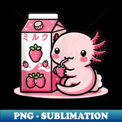 axolotl strawberry milk retro kawaii japan axolotl - exclusive sublimation digital file - boost your success with this inspirational png download