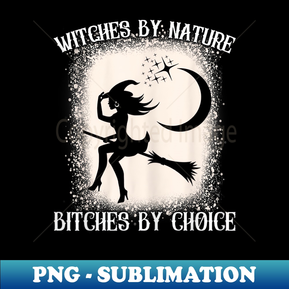 XS-24129_s Witches By Nature Bitches By Choice Halloween 0595.jpg