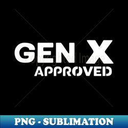 gen x approved - digital sublimation download file - unlock vibrant sublimation designs