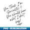 XZ-31205_You Think Im Sarcastic you should hear what i dont say 5176.jpg