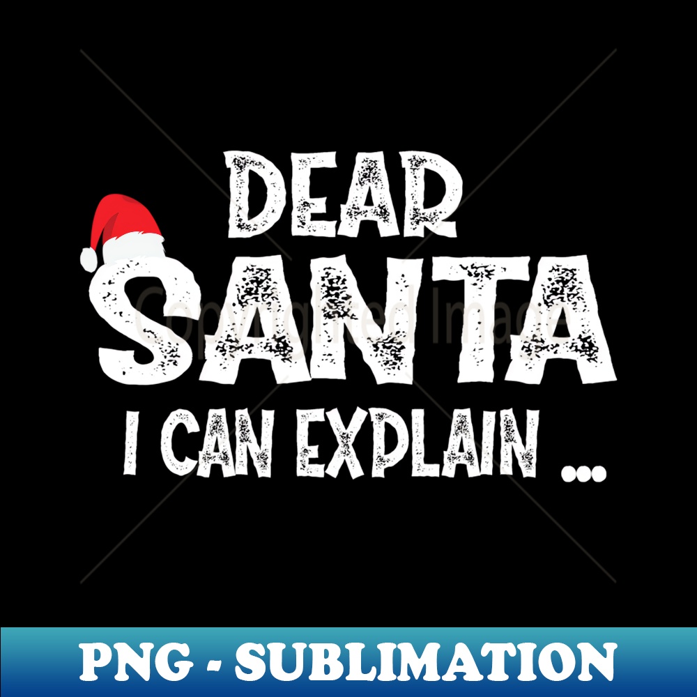 XZ-8476_Dear Santa I Can Explain Funny Christmas 0110.jpg
