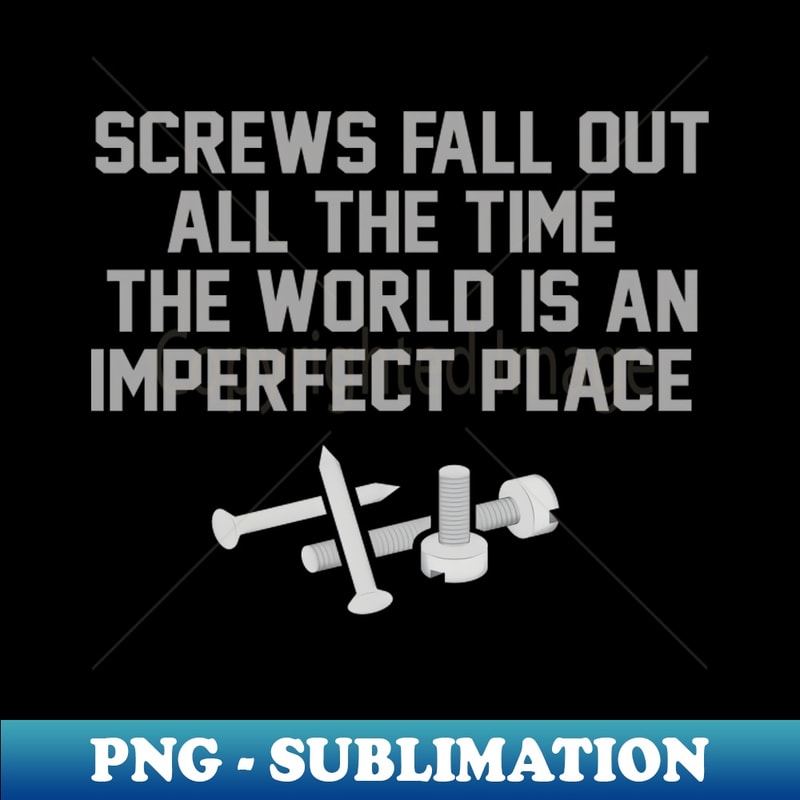 YG-27472_The Breakfast Club Quote Screws Fall Out All The Time 1134.jpg