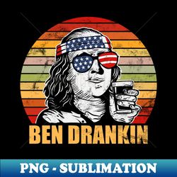 ben drankin benjamin franklin funny 4th of july vintage retro - special edition sublimation png file - defying the norms