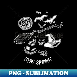 stay spooky shirt funny halloween party tee scary spooky gift pumpkin tshirt - png transparent sublimation file - unlock vibrant sublimation designs