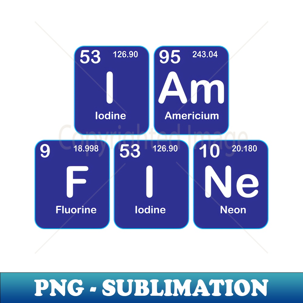 ZD-14293_I am Fine Design with Chemistry Sience Periodic table Elements for Science and Chemisty students 5690.jpg