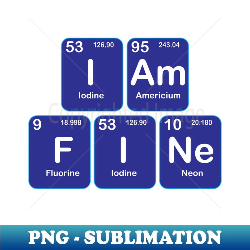 ZD-14293_I am Fine Design with Chemistry Sience Periodic table Elements for Science and Chemisty students 5690.jpg