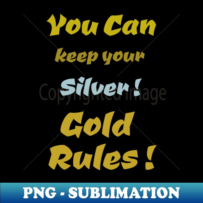 ZD-31148_You Can Keep Your Silver Gold Rules 3955.jpg