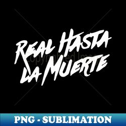 real hasta la for muerte - signature sublimation png file - perfect for sublimation art