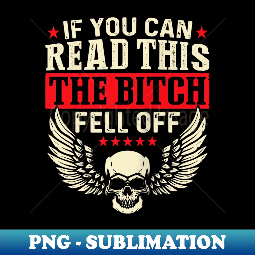 ZJ-15113_If You Can Read This The Bitch Fell Off Biker Back Print  0312.jpg