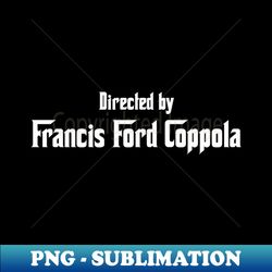 directed by francis ford coppola - aesthetic sublimation digital file - transform your sublimation creations