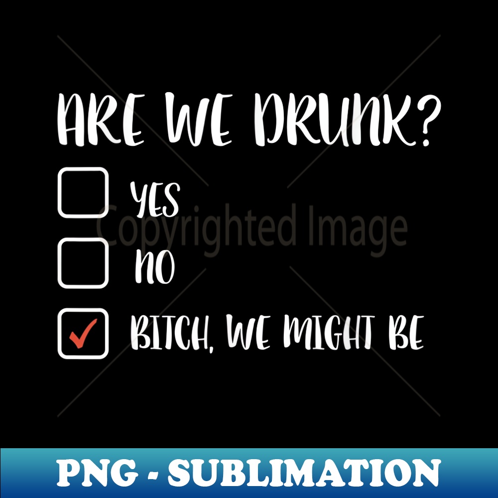 ZQ-2195_Are We Drunk Bitch We Might Be - Drinking Checklist 0012.jpg