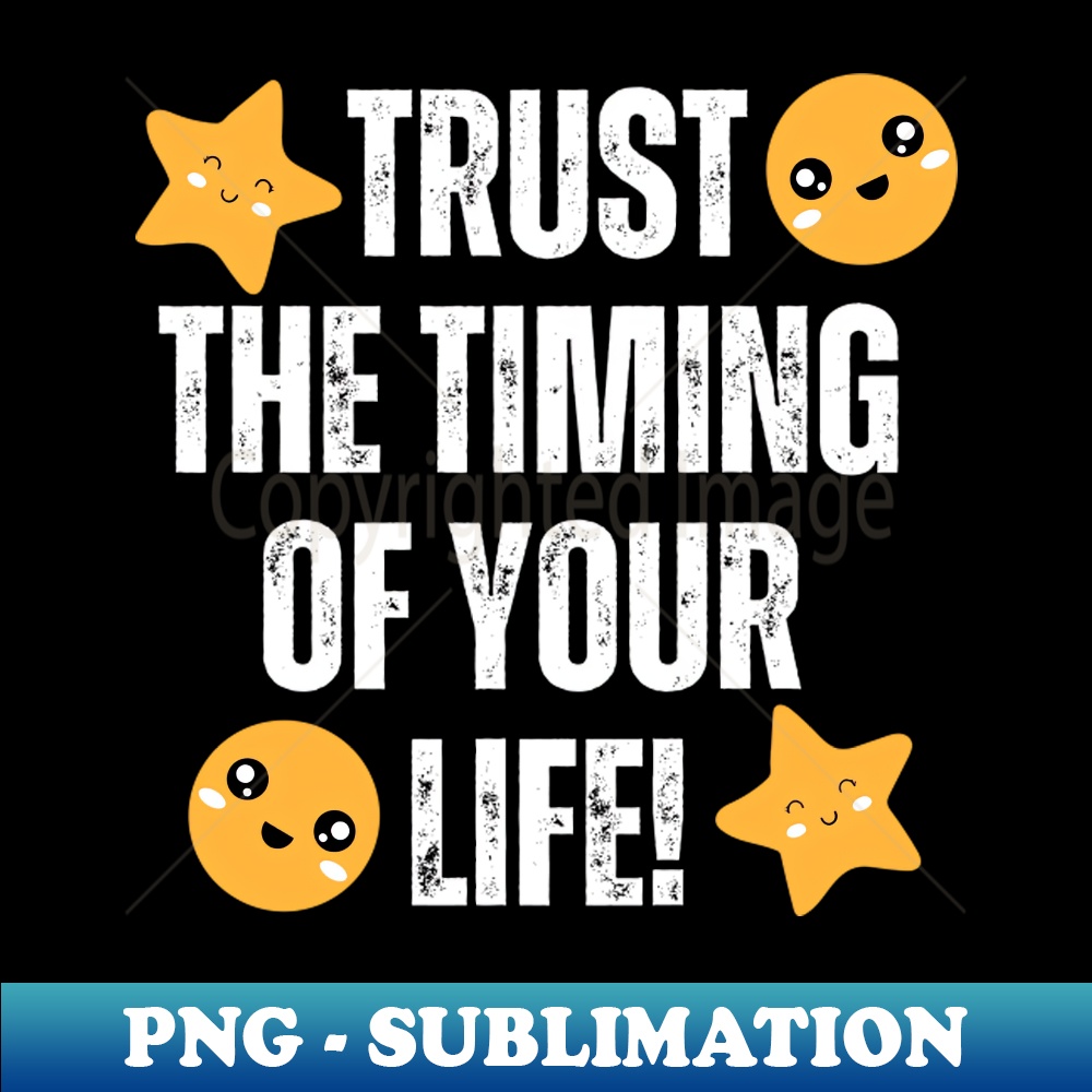 ZS-28925_Trust The Timing Of Your Life 4772.jpg